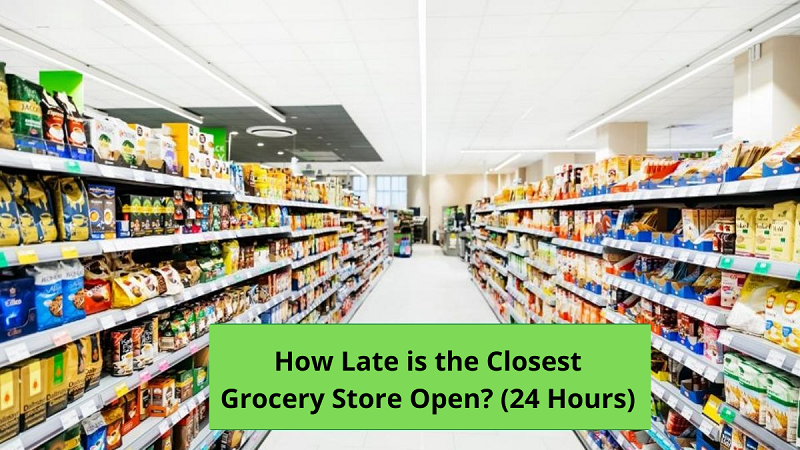 how late is the closest grocery store open