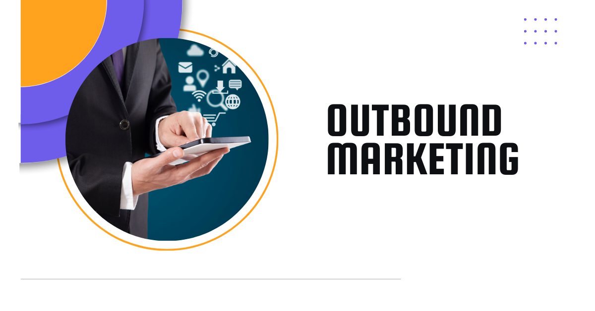 What Is the Outbound Marketing?